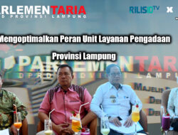 Parlementaria – Mengoptimalkan Peran Unit Layanan Pengadaan Provinsi Lampung