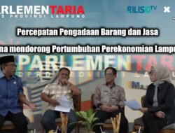 Parlementaria – Percepatan Pengadaan Barang dan Jasa Guna Mendorong Pertumbuhan Perekonomian Lampung
