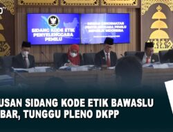 Putusan Sidang Kode Etik Bawaslu Pesibar, Tunggu Pleno DKPP