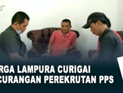 Warga Lampura Curigai Kecurangan Perekrutan PPS