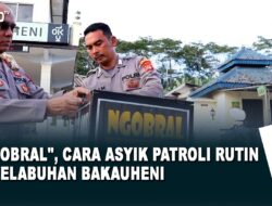 ” NGOBRAL “, Cara Asyik Patroli Rutin di Pelabuhan Bakauheni