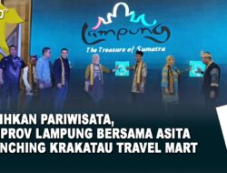 Pulihkan Pariwisata, Pemprov Lampung bersama ASITA Launching Krakatau Travel Mart