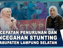 Percepatan Penurunan dan Pencegahan Stunting di Kab. Lampung Selatan