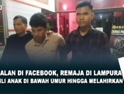 Kenalan di Facebook, Remaja di Lampung Utara Hamili Anak di Bawah Umur Hingga Melahirkan