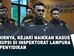 Akhirnya, Kejari Naikkan Kasus Korupsi di Inspektorat Lampura ke Penyidikan