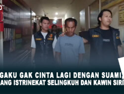 Mengaku Gak Cinta Lagi Dengan Suami, Seorang Istri Nekat Selingkuh dan Kawin Siri