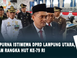 Paripurna Istimewa DPRD Lampung Utara, Dalam Rangka HUT ke-79 RI