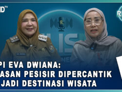 Mimpi Eva Dwiana: Kawasan Pesisir Dipercantik dan Jadi Destinasi Wisata