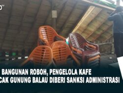Usai Bangunan Roboh, Pengelola Kafe Puncak Gunung Balau diberi Sanksi Administrasi