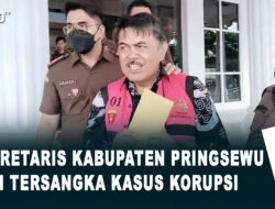 Sekretaris Kabupaten Pringsewu Jadi Tersangka Kasus Korupsi