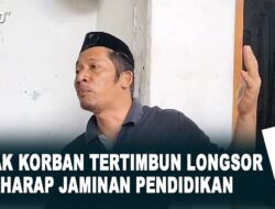 Anak Korban Tertimbun Longsor Berharap Jaminan Pendidikan