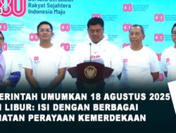Pemerintah Umumkan 18 Agustus 2025 Hari Libur Isi dengan Berbagai Kegiatan Perayaan Kemerdekaan